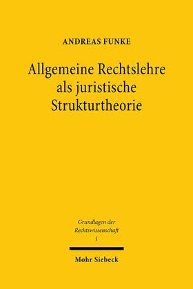 Funke |  Allgemeine Rechtslehre als juristische Strukturtheorie | eBook | Sack Fachmedien