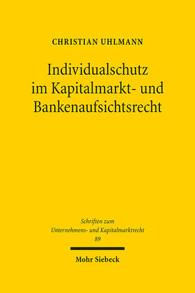 Uhlmann |  Individualschutz im Kapitalmarkt- und Bankenaufsichtsrecht | Buch |  Sack Fachmedien