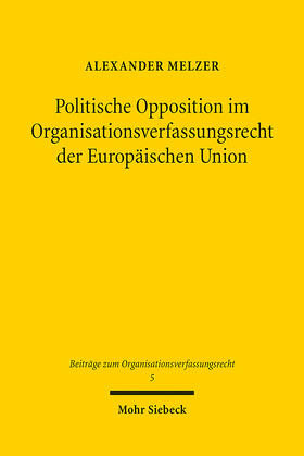 Melzer |  Politische Opposition im Organisationsverfassungsrecht der Europäischen Union | eBook | Sack Fachmedien