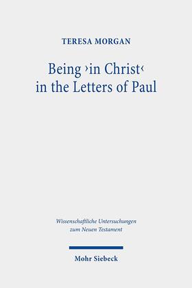 Morgan |  Being 'in Christ' in the Letters of Paul | Buch |  Sack Fachmedien
