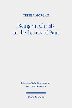 Morgan |  Being 'in Christ' in the Letters of Paul | eBook | Sack Fachmedien