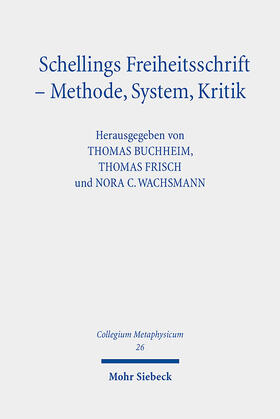 Buchheim / Frisch / Wachsmann | Schellings Freiheitsschrift - Methode, System, Kritik | Buch | 978-3-16-159889-0 | sack.de