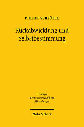 Schlüter |  Schlüter, P: Rückabwicklung und Selbstbestimmung | Buch |  Sack Fachmedien