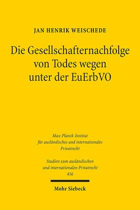 Weischede |  Die Gesellschafternachfolge von Todes wegen unter der EuErbVO | Buch |  Sack Fachmedien