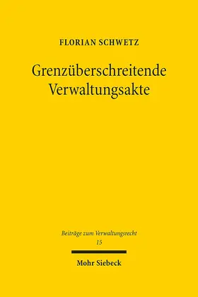 Schwetz |  Grenzüberschreitende Verwaltungsakte | Buch |  Sack Fachmedien