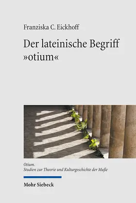 Eickhoff |  Der lateinische Begriff "otium" | Buch |  Sack Fachmedien