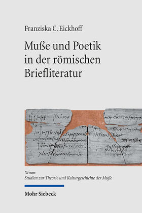 Eickhoff |  Eickhoff, F: Muße und Poetik in der römischen Briefliteratur | Buch |  Sack Fachmedien