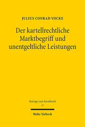 Vocke |  Vocke, J: Der kartellrechtliche Marktbegriff und unentgeltli | Buch |  Sack Fachmedien