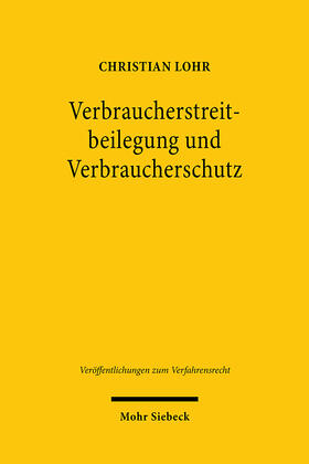 Lohr |  Verbraucherstreitbeilegung und Verbraucherschutz | Buch |  Sack Fachmedien