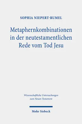 Niepert-Rumel |  Metaphernkombinationen in der neutestamentlichen Rede vom Tod Jesu | Buch |  Sack Fachmedien