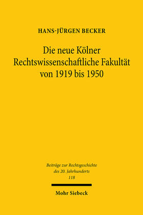 Becker |  Die neue Kölner Rechtswissenschaftliche Fakultät von 1919 bis 1950 | Buch |  Sack Fachmedien