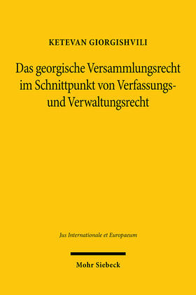 Giorgishvili |  Das georgische Versammlungsrecht im Schnittpunkt von Verfassungs- und Verwaltungsrecht | Buch |  Sack Fachmedien