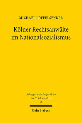 Löffelsender |  Kölner Rechtsanwälte im Nationalsozialismus | eBook | Sack Fachmedien