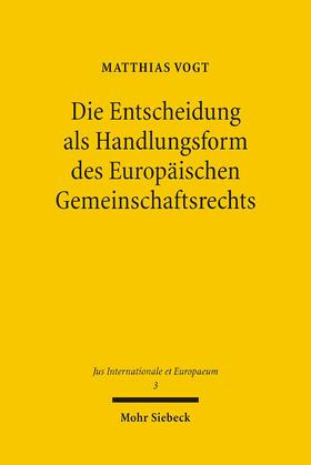 Vogt |  Die Entscheidung als Handlungsform des Europäischen Gemeinschaftsrechts | eBook | Sack Fachmedien