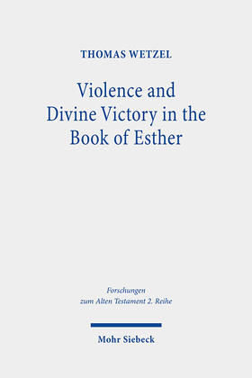 Wetzel |  Violence and Divine Victory in the Book of Esther | Buch |  Sack Fachmedien