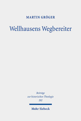 Gröger |  Gröger, M: Wellhausens Wegbereiter | Buch |  Sack Fachmedien