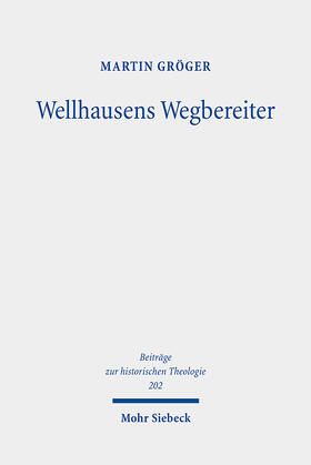 Gröger |  Wellhausens Wegbereiter | Buch |  Sack Fachmedien