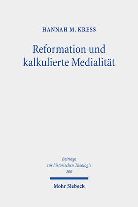 Kreß |  Kreß, H: Reformation und kalkulierte Medialität | Buch |  Sack Fachmedien