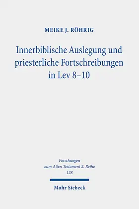 Röhrig |  Innerbiblische Auslegung und priesterliche Fortschreibungen in Lev 8-10 | Buch |  Sack Fachmedien