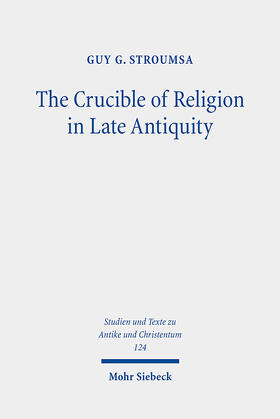 Stroumsa / St?rumzah |  The Crucible of Religion in Late Antiquity | Buch |  Sack Fachmedien