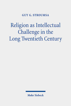 Stroumsa / St?rumzah |  Religion as Intellectual Challenge in the Long Twentieth Century | Buch |  Sack Fachmedien