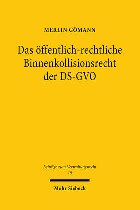 Gömann |  Das öffentlich-rechtliche Binnenkollisionsrecht der DS-GVO | Buch |  Sack Fachmedien