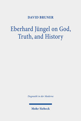 Bruner |  Eberhard Jüngel on God, Truth, and History | Buch |  Sack Fachmedien