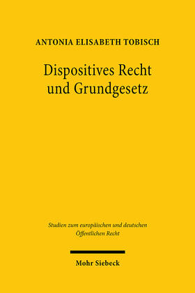 Tobisch |  Tobisch, A: Dispositives Recht und Grundgesetz | Buch |  Sack Fachmedien