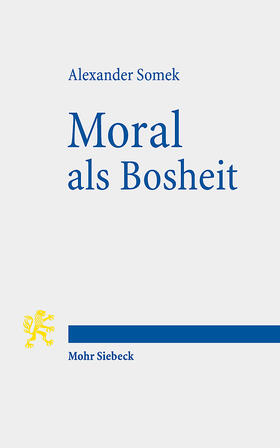 Somek |  Moral als Bosheit | eBook | Sack Fachmedien