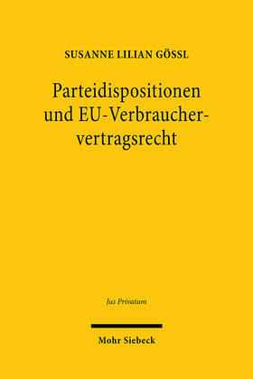 Gössl |  Gössl, S: Parteidispositionen und EU-Verbrauchervert | Buch |  Sack Fachmedien