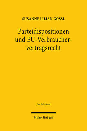 Gössl |  Parteidispositionen und EU-Verbrauchervertragsrecht | eBook | Sack Fachmedien