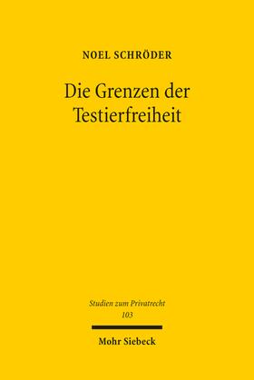 Schröder |  Die Grenzen der Testierfreiheit | Buch |  Sack Fachmedien