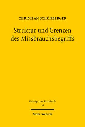 Schönberger |  Struktur und Grenzen des Missbrauchsbegriffs | eBook | Sack Fachmedien