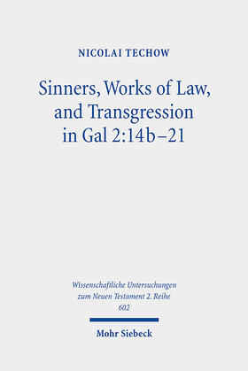 Techow |  Sinners, Works of Law, and Transgression in Gal 2:14b-21 | Buch |  Sack Fachmedien