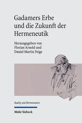 Arnold / Feige |  Gadamers Erbe und die Zukunft der Hermeneutik | Buch |  Sack Fachmedien