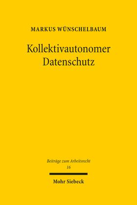 Wünschelbaum | Wünschelbaum, M: Kollektivautonomer Datenschutz | Buch | 978-3-16-161284-8 | sack.de