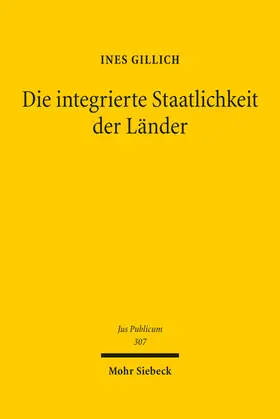 Gillich |  Die integrierte Staatlichkeit der Länder | Buch |  Sack Fachmedien