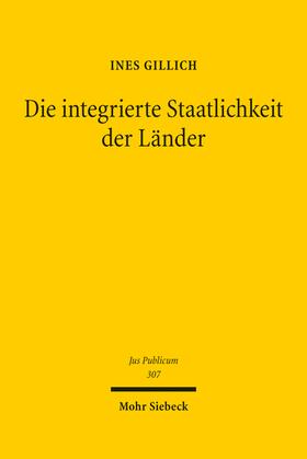 Gillich |  Die integrierte Staatlichkeit der Länder | eBook | Sack Fachmedien