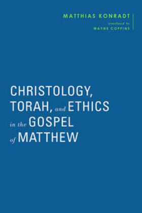 Konradt |  Konradt, M: Christology, Torah, and Ethics in the Gospel of | Buch |  Sack Fachmedien