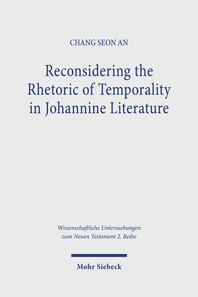 Seong An |  Reconsidering the Rhetoric of Temporality in Johannine Literature | Buch |  Sack Fachmedien