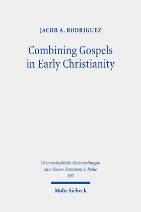 Rodriguez |  Combining Gospels in Early Christianity | Buch |  Sack Fachmedien