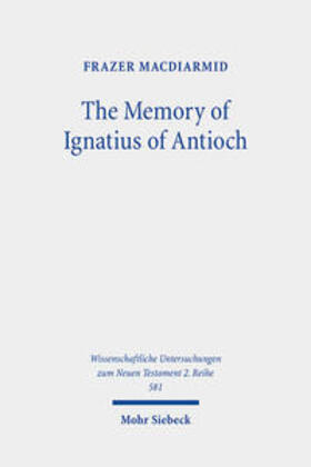 MacDiarmid |  MacDiarmid, F: Memory of Ignatius of Antioch | Buch |  Sack Fachmedien