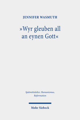 Wasmuth |  "Wyr gleuben all an eynen Gott" | Buch |  Sack Fachmedien