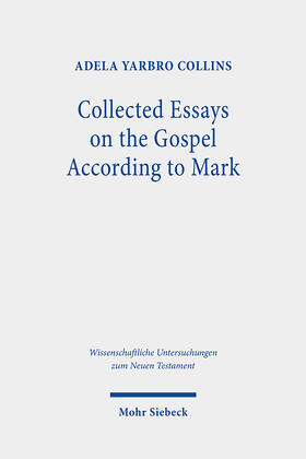 Yarbro Collins |  Collected Essays on the Gospel According to Mark | Buch |  Sack Fachmedien