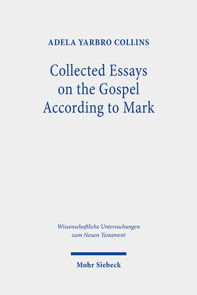 Yarbro Collins |  Collected Essays on the Gospel According to Mark | eBook | Sack Fachmedien