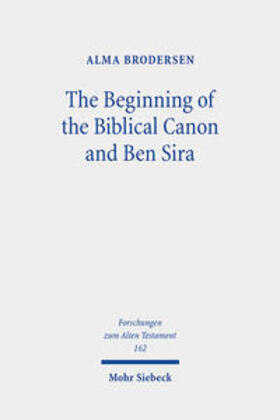 Brodersen |  Brodersen, A: Beginning of the Biblical Canon and Ben Sira | Buch |  Sack Fachmedien