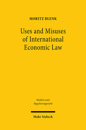 Blenk |  Uses and Misuses of International Economic Law | Buch |  Sack Fachmedien