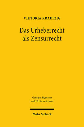 Kraetzig |  Das Urheberrecht als Zensurrecht | Buch |  Sack Fachmedien
