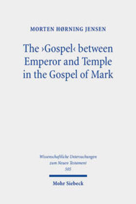 Jensen |  The 'Gospel' between Emperor and Temple in the Gospel of Mark | Buch |  Sack Fachmedien