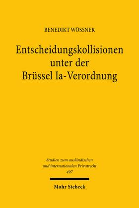 Wössner |  Entscheidungskollisionen unter der Brüssel Ia-Verordnung | Buch |  Sack Fachmedien